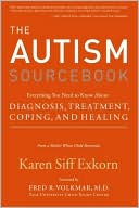 Karen Siff Exkorn: Autism Sourcebook: Everything You Need To Know About Diagnosis, Treatment, Coping and Healing