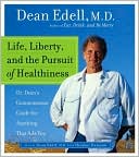 Book cover image of Life, Liberty, and the Pursuit of Healthiness: Dr. Dean's Commonsense Guide for Anything That Ails You by Dean Edell