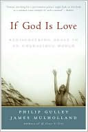 Philip Gulley: If God Is Love: Rediscoveing Grace in an Ungracious World