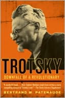 Bertrand M. Patenaude: Trotsky: Downfall of a Revolutionary