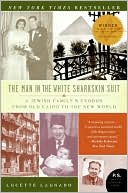 Lucette Lagnado: Man in the White Sharkskin Suit: A Jewish Family's Exodus from Old Cairo to the New World