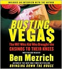 Ben Mezrich: Busting Vegas: The MIT Whiz Kid Who Brought Casinos to Their Knees