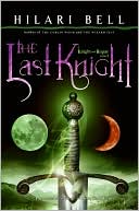 Hilari Bell: The Last Knight (Knight and Rogue Series #1)