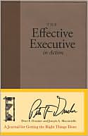 Peter F. Drucker: Effective Executive in Action: A Journal for Getting the Right Things Done