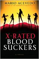 Mario Acevedo: X-Rated Bloodsuckers (Felix Gomez Series #2)