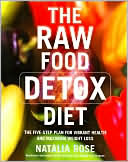 Natalia Rose: Raw Food Detox Diet: The Five-Step Plan for Vibrant Health and Maximum Weight Loss