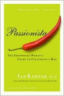 Book cover image of Passionista: The Empowered Woman's Guide to Pleasuring a Man by Ian Kerner