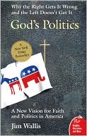 Book cover image of God's Politics: Why the Right Gets It Wrong and the Left Doesn't Get It by Jim Wallis