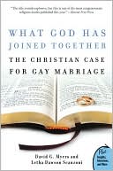 David G. Myers: What God Has Joined Together?: The Christian Case for Gay Marriage