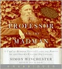 Book cover image of Professor and the Madman: A Tale of Murder, Insanity, and the Making of the Oxford English Dictionary by Simon Winchester