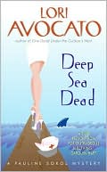 Lori Avocato: Deep Sea Dead: A Pauline Sokol Mystery