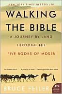 Book cover image of Walking the Bible: A Journey by Land Through the Five Books of Moses by Bruce Feiler