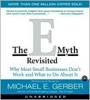 Michael E. Gerber: The E-Myth Revisited: Why Most Small Businesses Don't Work and What to Do About It