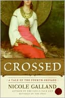 Book cover image of Crossed: A Tale of the Fourth Crusade by Nicole Galland