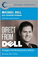 Michael Dell: Direct from Dell: Strategies That Revolutionized an Industry