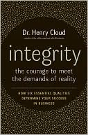 Book cover image of Integrity: The Courage to Meet the Demands of Reality: How Six Essential Qualities Determine Your Success in Business by Henry Cloud