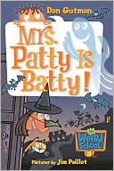 Book cover image of Mrs. Patty Is Batty! (My Weird School Series #13) by Dan Gutman