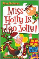 Book cover image of Miss Holly Is Too Jolly! (My Weird School Series #14) by Dan Gutman