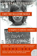 Loung Ung: First They Killed My Father: A Daughter of Cambodia Remembers