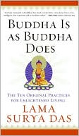 Book cover image of Buddha Is As Buddha Does : The Ten Original Practices for Enlightened Living by Surya Das