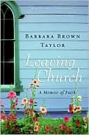 Book cover image of Leaving Church: A Memoir of Faith by Barbara Brown Taylor