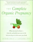 Book cover image of The Complete Organic Pregnancy by Deirdre Dolan