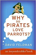 David Feldman: Why Do Pirates Love Parrots?