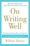 William Zinsser: On Writing Well: The Classic Guide to Writing Nonfiction