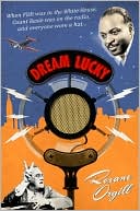 Roxane Orgill: Dream Lucky: When FDR Was in the White House, Count Basie Was on the Radio, and Everyone Wore a Hat...