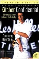 Anthony Bourdain: Kitchen Confidential: Adventures in the Culinary Underbelly