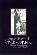 Rainer Maria Rilke: Selected Poems of Rainer Maria Rilke: A Translation from the German and Commentary