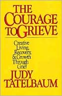 Book cover image of Courage to Grieve by Judy Tatelbaum