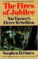 Stephen B. Oates: Fires of Jubilee: Nat Turner's Fierce Rebellion