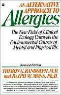 Book cover image of An Alternative Approach to Allergies: The New Field of Clinical Ecology Unravels the Environmental Causes of Mental and Physical Ills by Theron G. Randolph