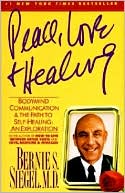 Book cover image of Peace, Love and Healing: Bodymind Communication and the Path to Self-Healing : An Exploration by Bernie S. Siegel
