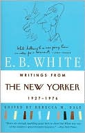 E. B. White: Writings from the New Yorker, 1927-1976