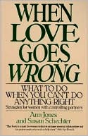 Book cover image of When Love Goes Wrong: What to Do When You Can't Do Anything Right by Ann R. Jones