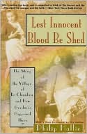 Book cover image of Lest Innocent Blood Be Shed: The Story of the Village of le Chambon and How Goodness Happened by Philip P. Hallie