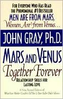 John Gray: Mars and Venus Together Forever: Relationship Skills for Lasting Love