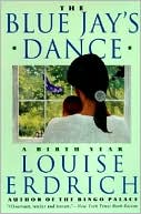 Louise Erdrich: The Blue Jay's Dance: A Birth Year