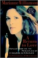 Marianne Williamson: Return to Love: Reflections on the Principles of a Course in Miracles