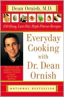 Dean Ornish: Everyday Cooking with Dr. Dean Ornish: 150 Easy, Low-Fat, High-Flavor Recipes
