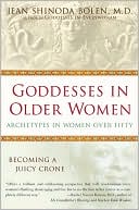 Jean Shinoda Bolen: Goddesses in Older Women: Archetypes in Women Over Fifty