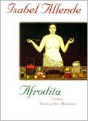 Book cover image of Afrodita: Cuentos, recetas y otros afrodisiacos (Aphrodite: A Memoir of the Senses) by Isabel Allende