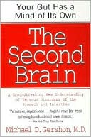 Michael Gershon: Second Brain: A Groundbreaking New Understanding of Nervous Disorders of the Stomach and Intestine