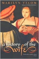 Book cover image of History of the Wife by Marilyn Yalom