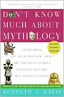 Kenneth C. Davis: Don't Know Much about Mythology: Everything You Need to Know about the Greatest Stories in Human History but Never Learned
