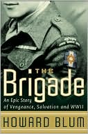 Howard Blum: Brigade: An Epic Story of Vengeance, Salvation, and World War II