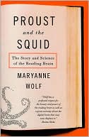 Book cover image of Proust and the Squid: The Story and Science of the Reading Brain by Maryanne Wolf