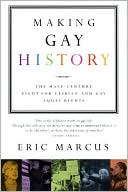 Eric Marcus: Making Gay History: The Half-Century Fight for Lesbian and Gay Equal Rights